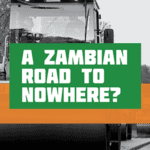 A Zambian Road to Nowhere